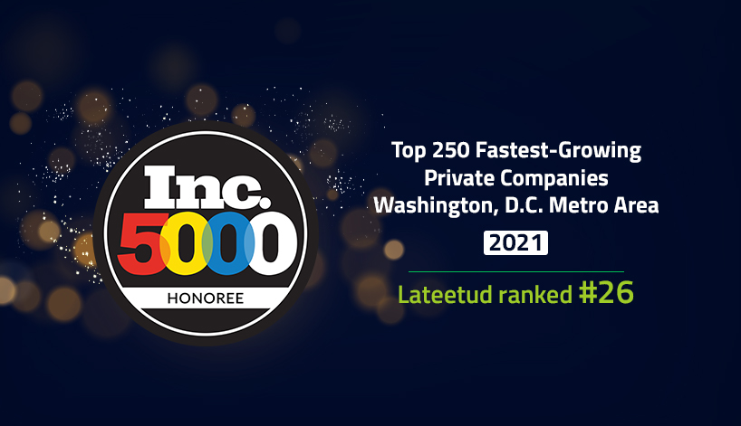 Top 250 Fastest-Growing Private Companies Washington, D.C. Metro Area 2021 Lateetud ranked #26